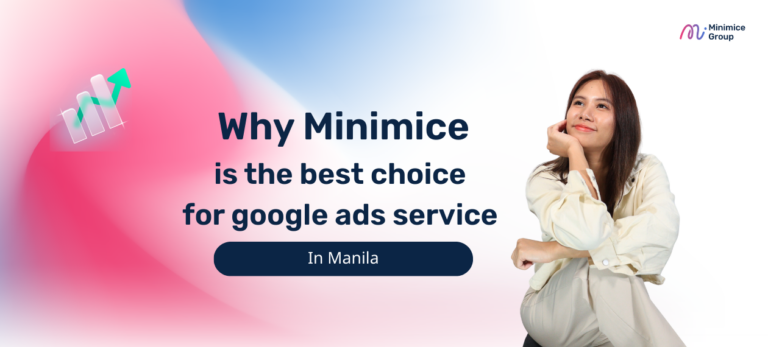 Why Minimice is the best choice for google ads service in Manila?