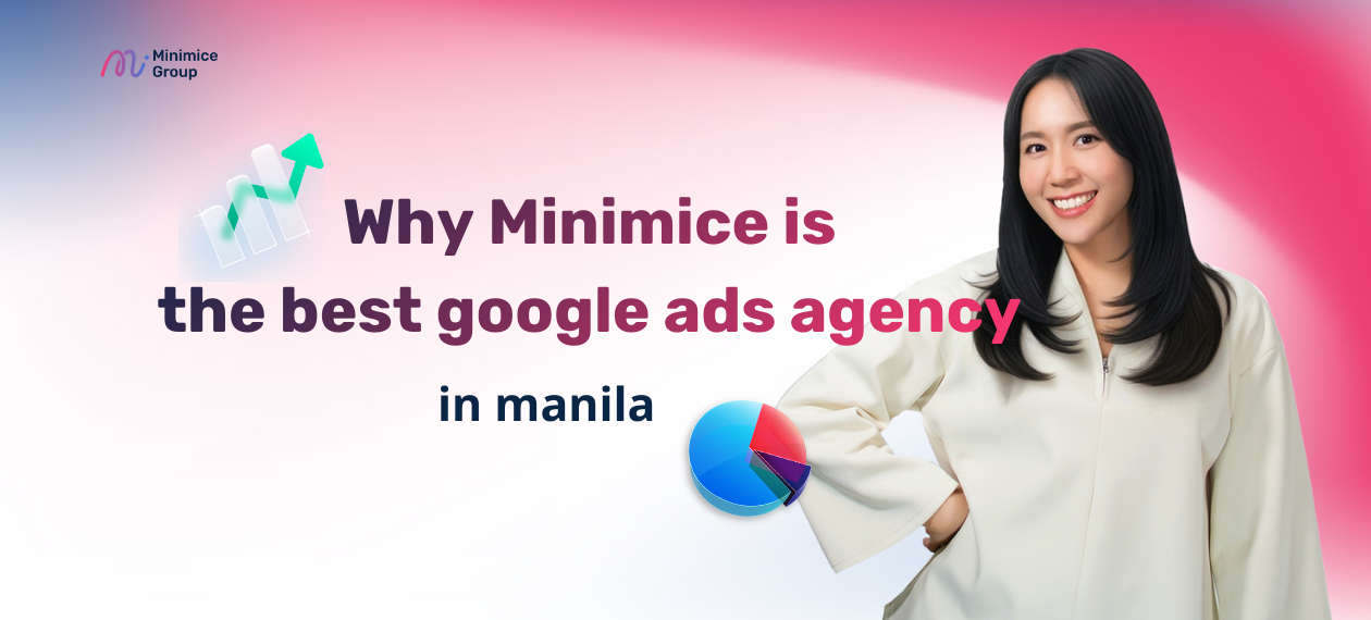 Why Minimice is the best google ads agency in manila, philippines