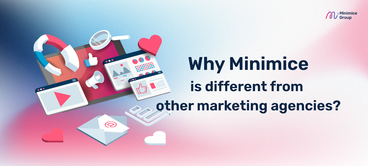 Why Minimice is different from other marketing agencies?