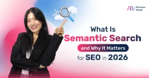 What Is Semantic Search and Why It Matters for SEO in 2026
