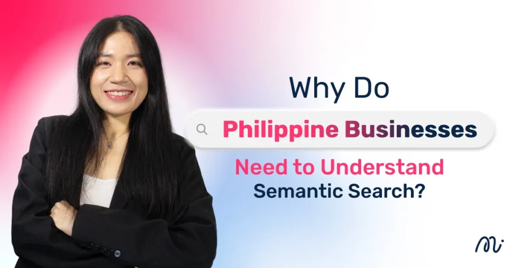 Why Do Philippine Businesses Need to Understand Semantic Search?