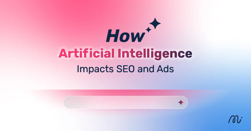 How Artificial Intelligence Impacts SEO and Ads