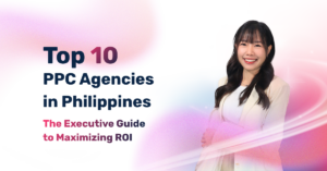 Top 10 PPC Agencies in the Philippines “The Executive Guide to Maximizing ROI”
