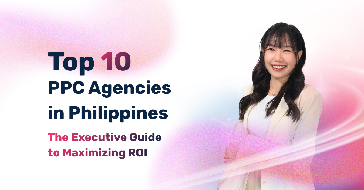 Top 10 PPC Agencies in the Philippines “The Executive Guide to Maximizing ROI”